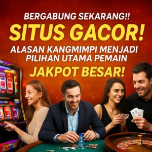 Situs Gacor: Alasan Kangmimpi Menjadi Pilihan Utama Pemain !